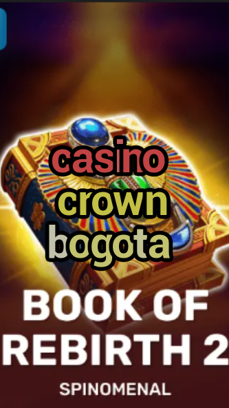 casino crown bogota-trdjkmsxjksdss.com